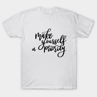 Make Yourself a Priority t-shirt T-Shirt